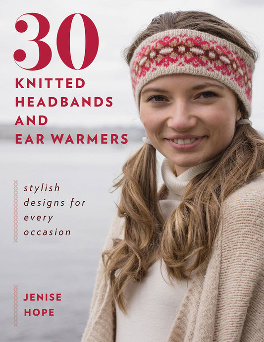 30 Knitted Headbands and Ear Warmers by Jenise Hope