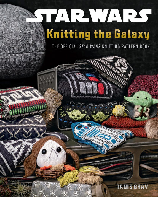Star Wars: Knitting the Galaxy by Tanis Gray