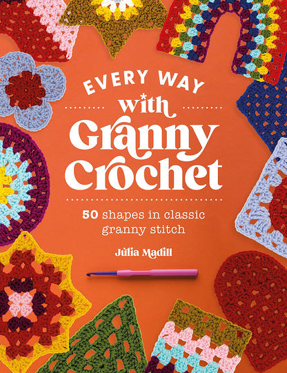 Every Way with Granny Crochet by Julia Madill