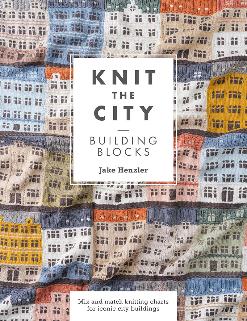 Knit The City Building Blocks - Mix and match knitting charts for iconic city buildings by Jake Henzler
