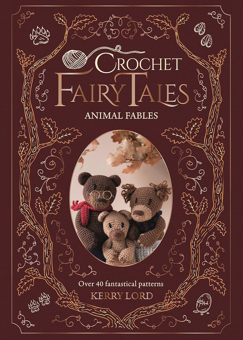 Crochet Fairy Tales: Animal Fables - Over 40 fantastical patterns by Kerry Lord
