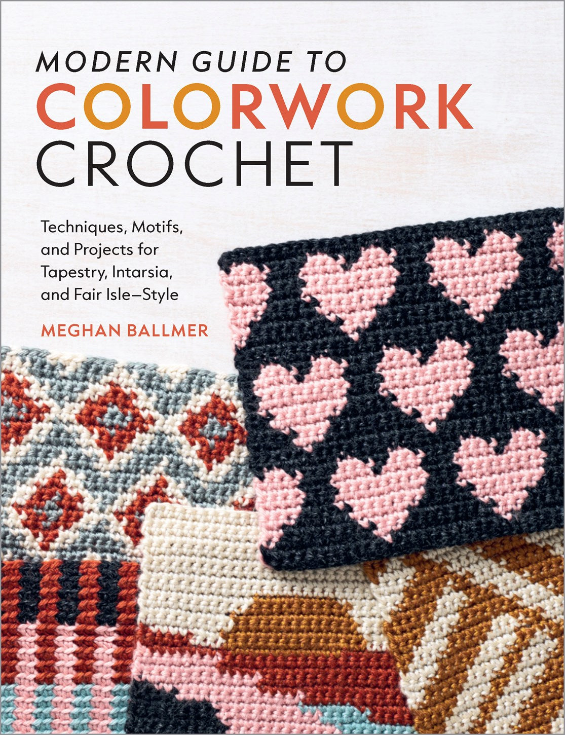 Modern Guide to Colorwork Crochet by Meghan Ballmer