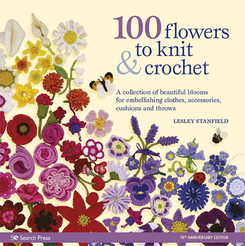 100 Flowers to Knit & Crochet by Lesley Stanfield